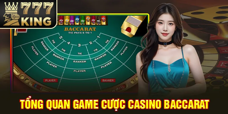 Tổng quan game cược casino baccarat