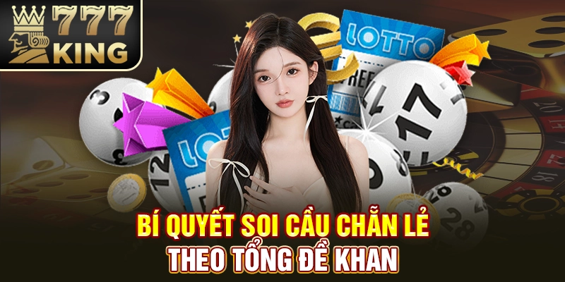 Bí quyết soi cầu chẵn lẻ theo tổng đề khan