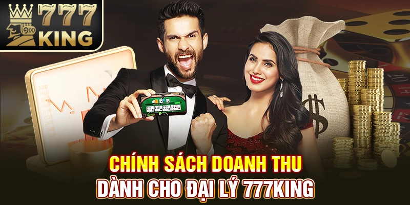 Chính sách doanh thu dành cho đại lý 777King