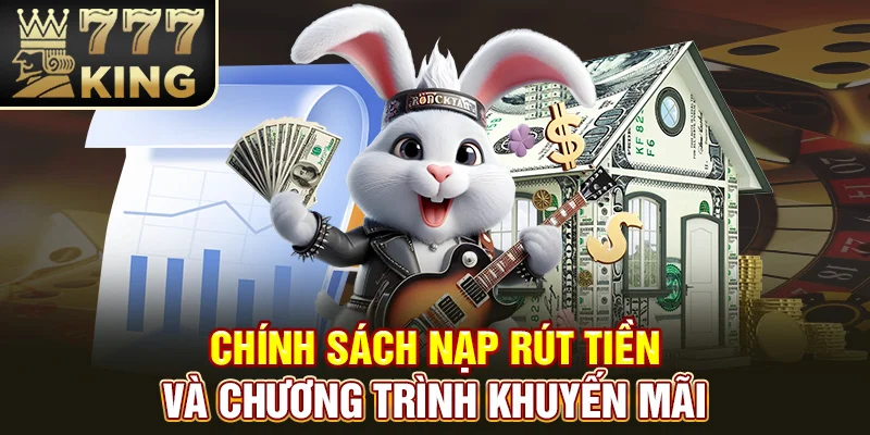 Chính sách nạp rút tiền và chương trình khuyến mãi