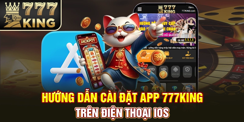 Hướng dẫn cài đặt app 777King trên điện thoại iOS
