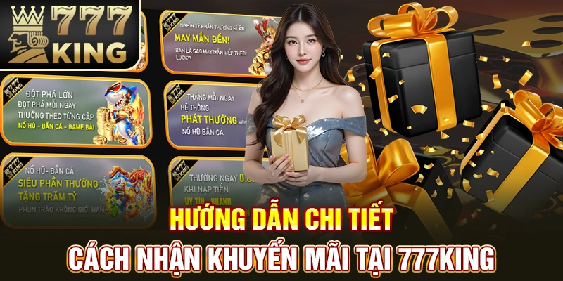 Hướng dẫn chi tiết cách nhận khuyến mãi tại 777King