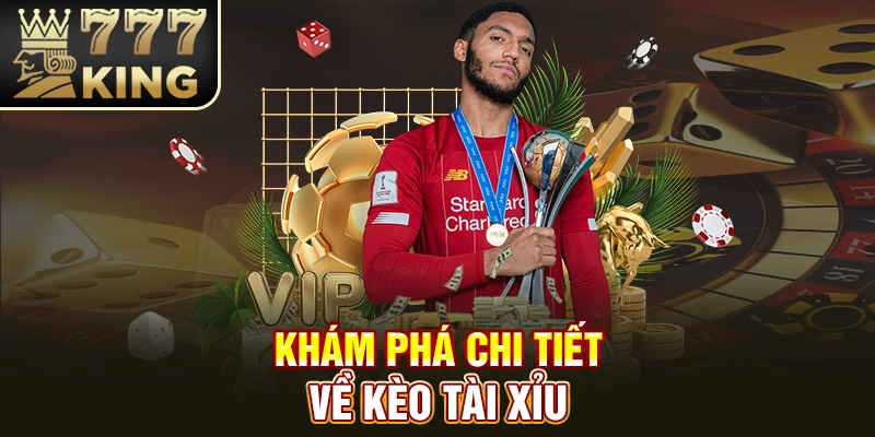 Khám phá những chi tiết về kèo tài xỉu