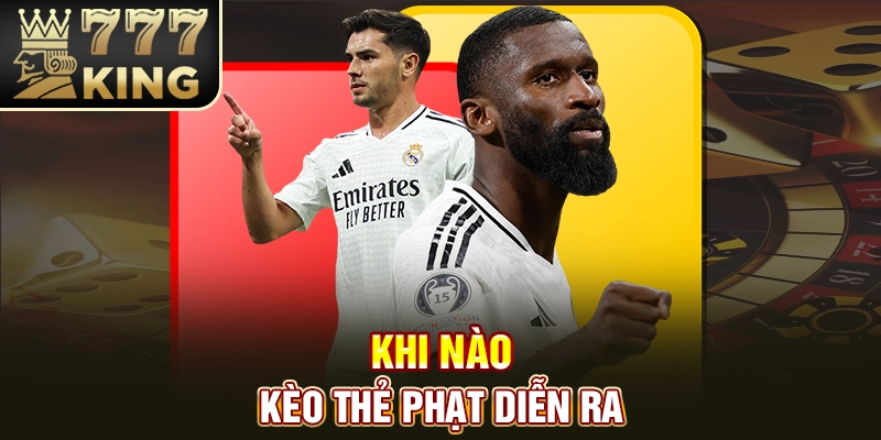 Khi nào kèo thẻ phạt diễn ra