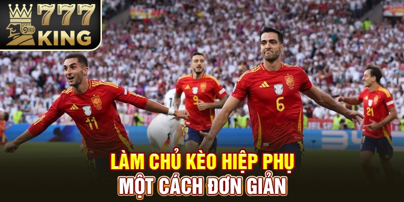 Làm chủ kèo hiệp phụ một cách đơn giản
