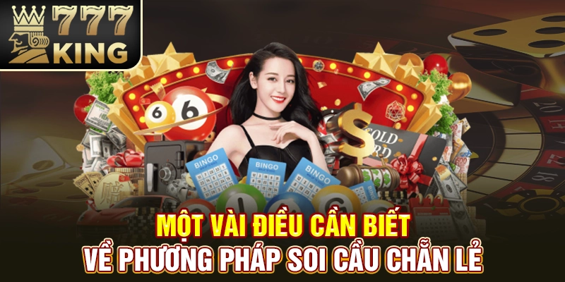 Một vài điều cần biết về phương pháp soi cầu chẵn lẻ