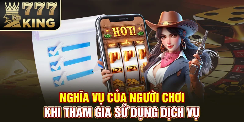 Nghĩa vụ của người chơi khi tham gia sử dụng dịch vụ