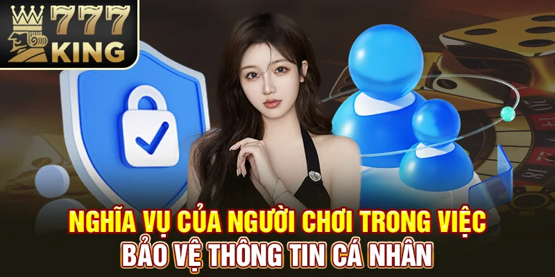 Nghĩa vụ của người chơi trong việc bảo vệ thông tin cá nhân