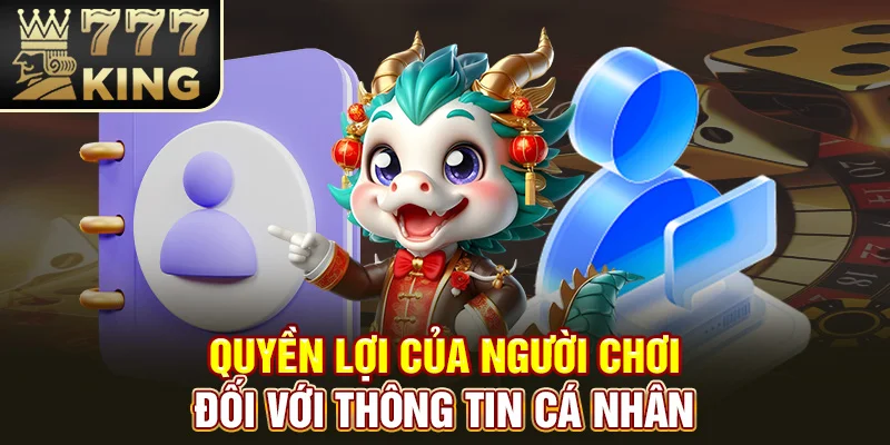 Quyền lợi của người chơi đối với thông tin cá nhân