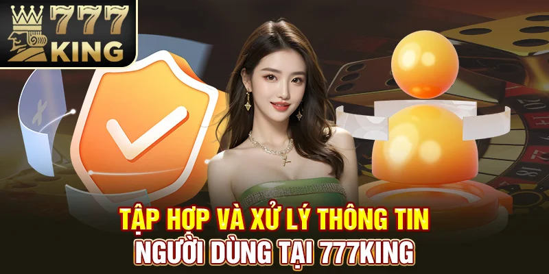 Tập hợp và xử lý thông tin người dùng tại 777king