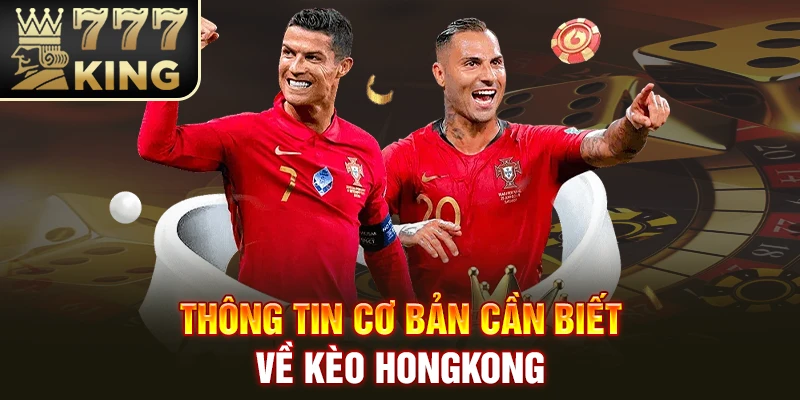 Thông tin cơ bản cần biết về kèo hongkong
