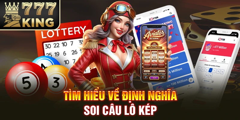 Tìm hiểu về định nghĩa soi câu lô kép