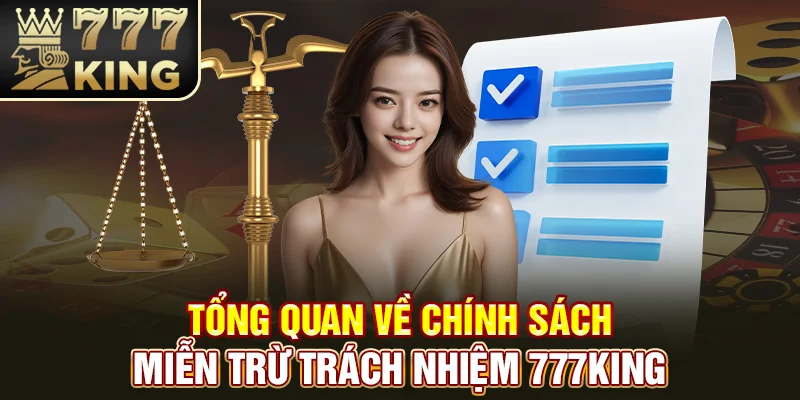 Tổng quan về chính sách miễn trừ trách nhiệm 777King