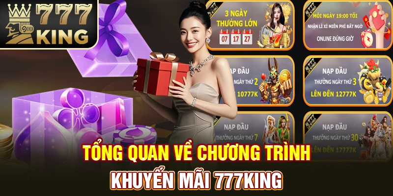 Tổng quan về chương trình khuyến mãi 777King