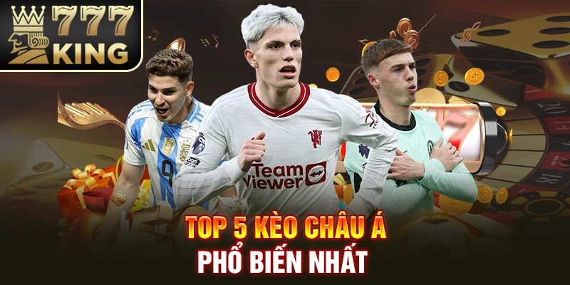 Top 5 kèo Châu Á phổ biến nhất
