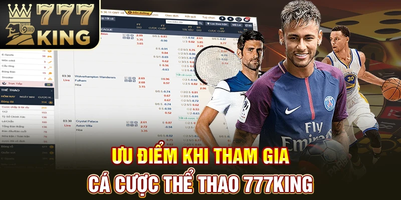 Ưu điểm khi tham gia cá cược thể thao 777King