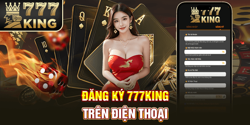 Đăng ký 777King trên điện thoại